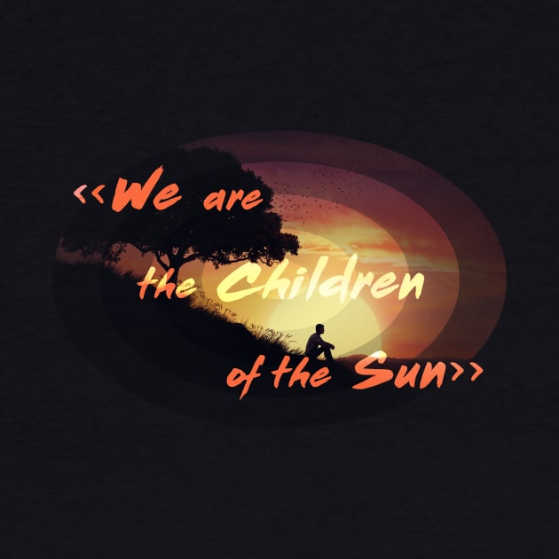 we are the children of the sun by psychoshadow